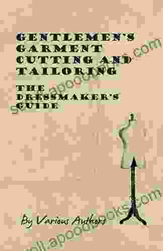 Gentlemen S Garment Cutting And Tailoring The Dressmaker S Guide
