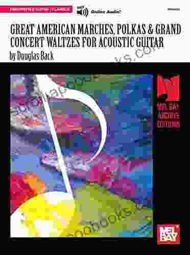 Great American Marches Polkas Grand Concert Waltzes for Acoustic Guitar