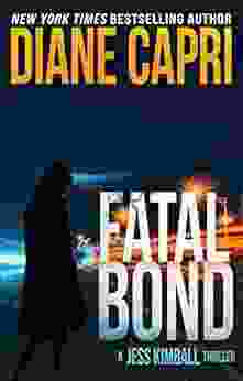 Fatal Bond: A Gripping Thriller And Heart Pounding Suspense Adventure (The Jess Kimball Thrillers 6)