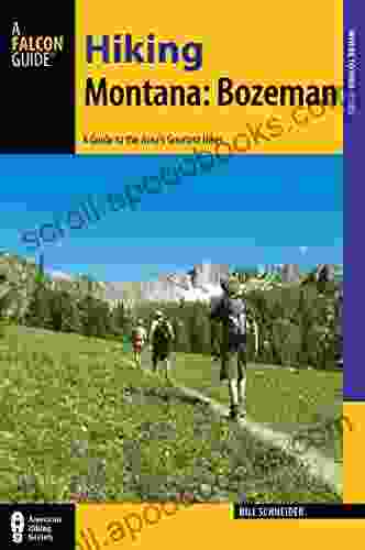 Hiking Montana: Bozeman: A Guide to the Area s Greatest Hikes (Hiking Near)