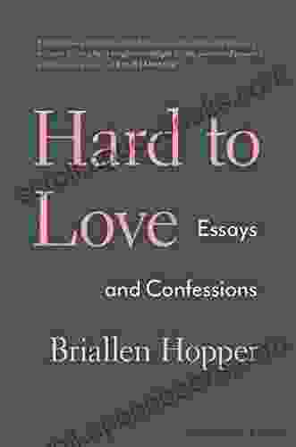 Hard To Love: Essays And Confessions