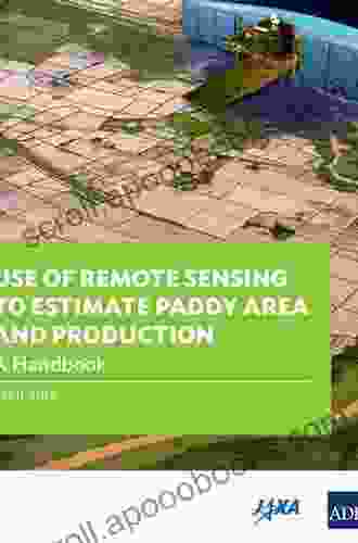 Use Of Remote Sensing To Estimate Paddy Area And Production: A Handbook