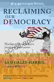 Reclaiming Our Democracy: Healing The Break Between People And Government 20th Anniversary Edition