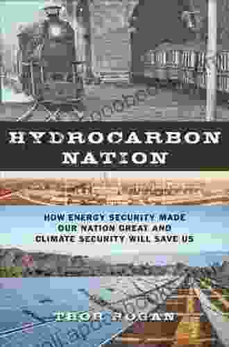 Hydrocarbon Nation: How Energy Security Made Our Nation Great And Climate Security Will Save Us (The Johns Hopkins University Studies In Historical And Political Science 133)
