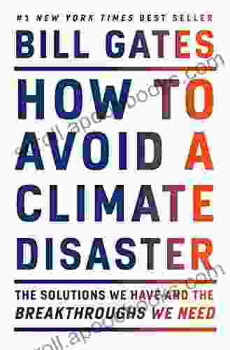 How to Avoid a Climate Disaster: The Solutions We Have and the Breakthroughs We Need