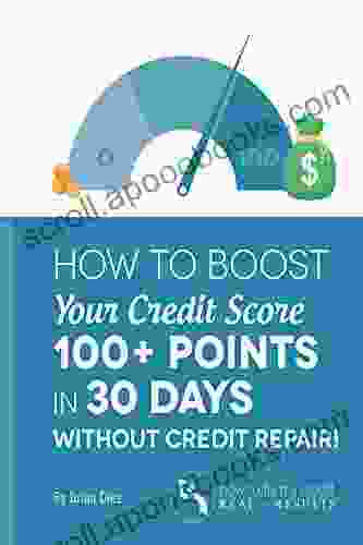 How To Boost Your Credit Score 100+ Points In 30 Days Without Credit Repair