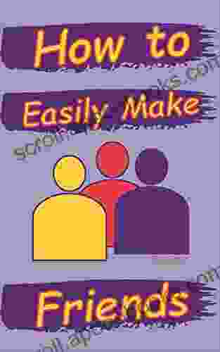 How to Easily Make Friends: How to Easily Get Your Ex Back Make Him Fall in Love 4 Steps to Help Your Children Make Friends How To Make Friends With Girls? How to Easily Get Back With My Ex?