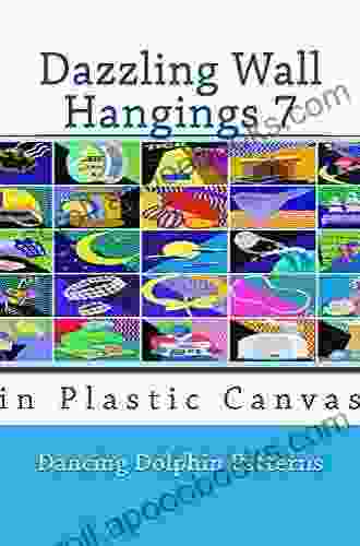 Dazzling Wall Hangings 4: in Plastic Canvas (Dazzling Wall Hangings in Plastic Canvas) (Volume 4)