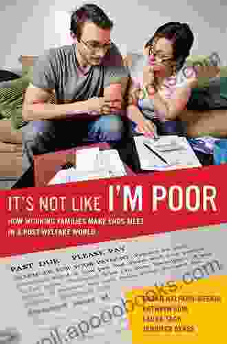 It S Not Like I M Poor: How Working Families Make Ends Meet In A Post Welfare World