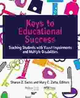 Keys To Educational Success: Teaching Students With Visual Impairments And Multiple Disabilities