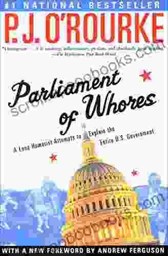 Parliament Of Whores: A Lone Humorist Attempts To Explain The Entire U S Government