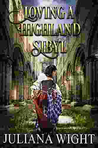 Loving a Highland Sibyl: Scottish Medieval Highlander Romance