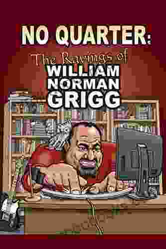 No Quarter: The Ravings of William Norman Grigg