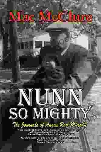 Nunn So Mighty (The Journals of Angus Roy Murphy 1)