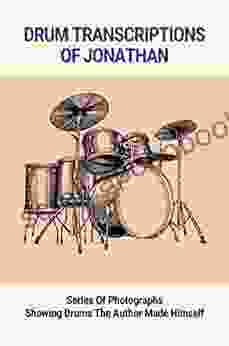 Drum Transcriptions Of Jonathan: Of Photographs Showing Drums The Author Made Himself