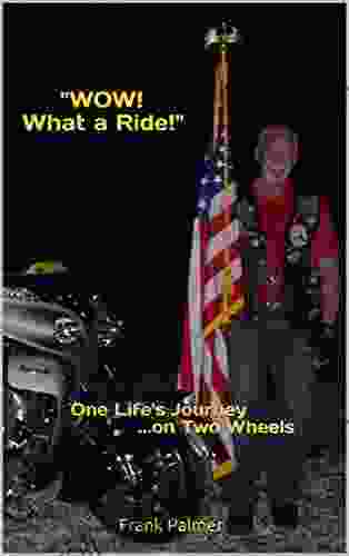 WOW What A Ride : One Life S Journey On Two Wheels