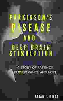 Parkinson S Disease And Deep Brain Stimulation: A Story Of Patience Perseverance And Hope