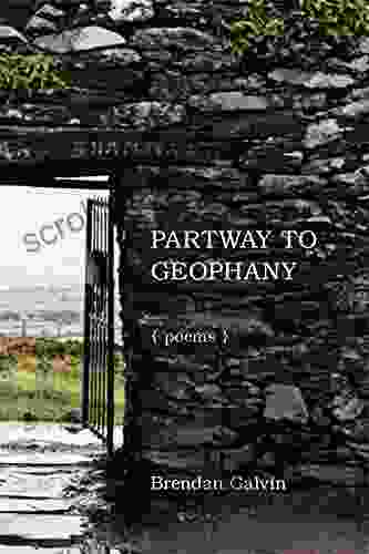 Partway To Geophany: Poems Brendan Galvin