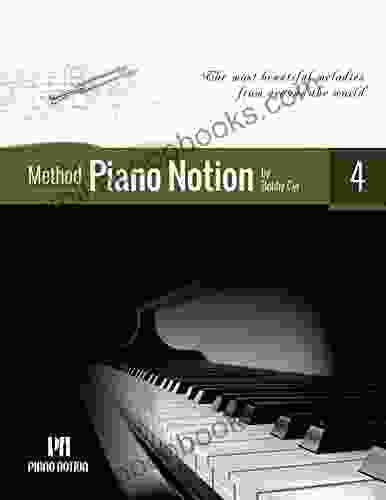 Piano Notion Method Four: The Most Beautiful Melodies From Around The World (Piano Notion Method / English 4)