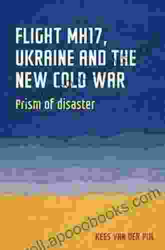 Flight MH17 Ukraine And The New Cold War: Prism Of Disaster (Geopolitical Economy)