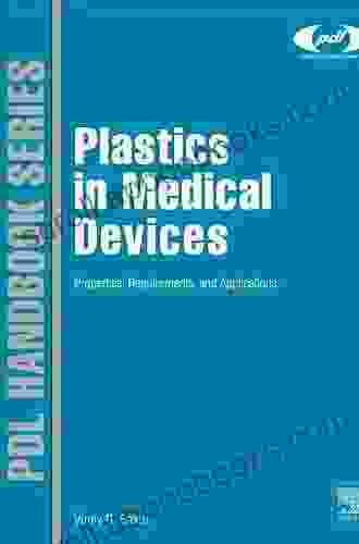 Plastics In Medical Devices: Properties Requirements And Applications (Plastics Design Library)