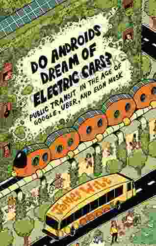 Do Androids Dream of Electric Cars?: Public Transit in the Age of Google Uber and Elon Musk