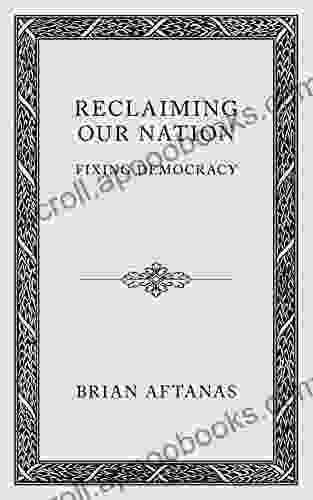 Reclaiming Our Nation: Fixing Democracy