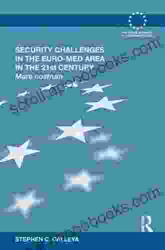 Security Challenges In The Euro Med Area In The 21st Century: Mare Nostrum (Routledge Advances In European Politics)