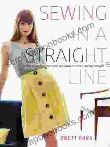 Sewing In A Straight Line: Quick And Crafty Projects You Can Make By Simply Sewing Straight