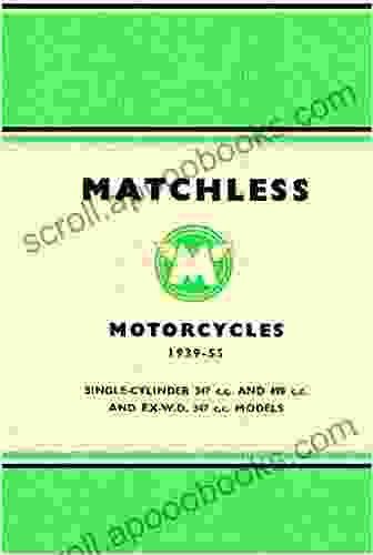 Matchless Motorcycles Maintenance Manual 1939 1955: Single Cylinder 347cc And 498cc And EX W D 347cc Models