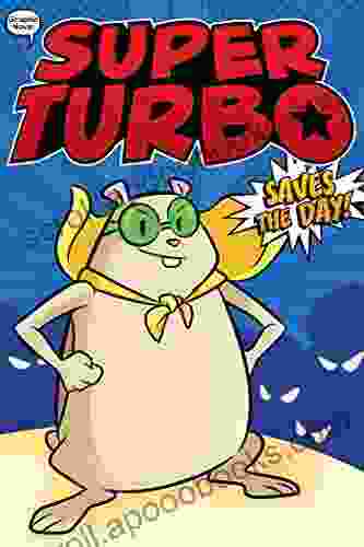 Super Turbo Saves The Day (Super Turbo: The Graphic Novel 1)