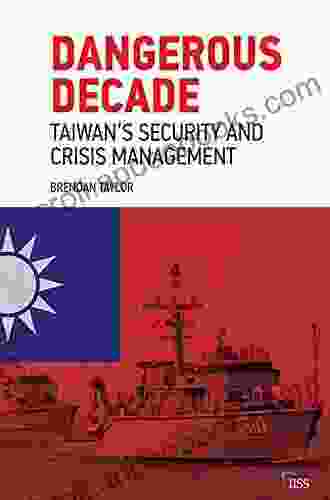 Dangerous Decade: Taiwan s Security and Crisis Management (Adelphi series)