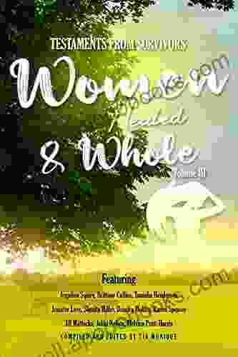Testaments From Survivors: Women Healed Whole Volume III
