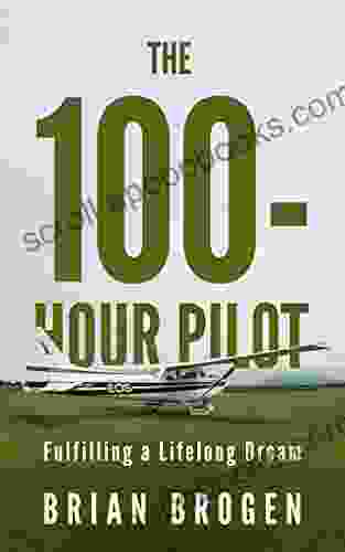 The 100 Hour Pilot: Fulfilling A Lifelong Dream