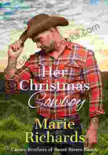 Her Christmas Cowboy: The Carsen Brothers Of Sweet Rivers Ranch #1 (A Sweet Clean Marriage Of Convenience Western Romance)