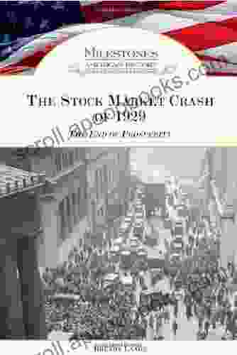 The Stock Market Crash Of 1929: The End Of Prosperity (Milestones In American History)