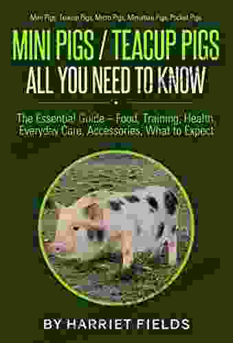 Mini Pigs / Teacup Pigs All You Need To Know: The Essential Guide ? Food Training Health Everyday Care Accessories What to Expect Mini Pigs Teacup Pigs Micro Pigs Miniature Pigs Pocket Pigs