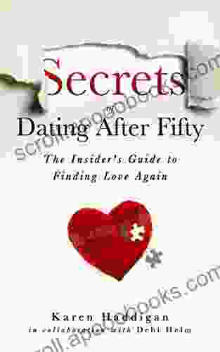 Secrets Of Dating After Fifty: The Insider S Guide To Finding Love Again