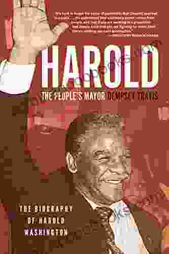 Harold The People S Mayor: The Biography Of Harold Washington