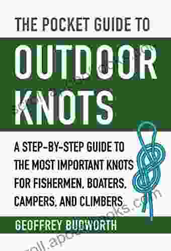 The Pocket Guide To Outdoor Knots: A Step By Step Guide To The Most Important Knots For Fishermen Boaters Campers And Climbers