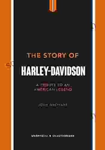 The Story Of Harley Davidson: A Celebration Of An American Icon