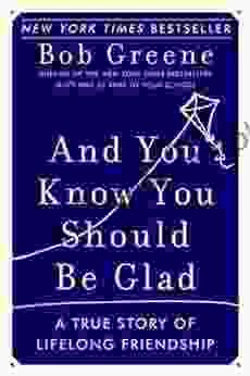 And You Know You Should Be Glad: A True Story Of Lifelong Friendship