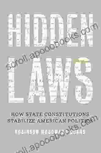 Hidden Laws: How State Constitutions Stabilize American Politics