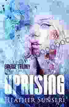 Uprising: Emerge Trilogy 2 Heather Sunseri