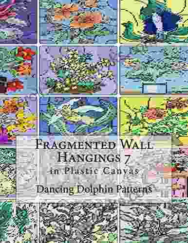 Fragmented Wall Hangings 7: In Plastic Canvas (Fragmented Wall Hangings In Plastic Canvas)