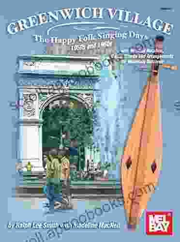 Greenwich Village The Happy Folk Singing Days 1950s And 1960s: Guitar Chords And Arrangements For Mountain Dulcimer