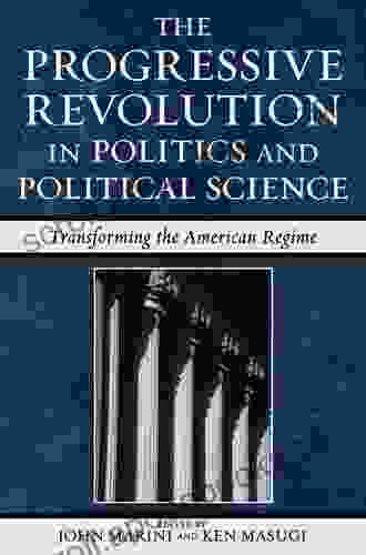 The Progressive Revolution In Politics And Political Science: Transforming The American Regime (Claremont Institute On Statesmanship And Political Philosophy)