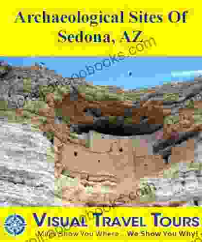 Archeological Sites Of Sedona Arizona: A Self Guided Pictorial Sightseeing Tour (Tours4Mobile Visual Travel Tours 305)