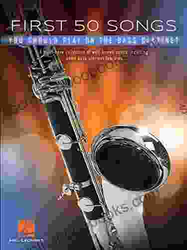 First 50 Songs You Should Play on Bass Clarinet Songbook: A Must Have Collection of Well Known Songs Including Some Bass Clarinet Features