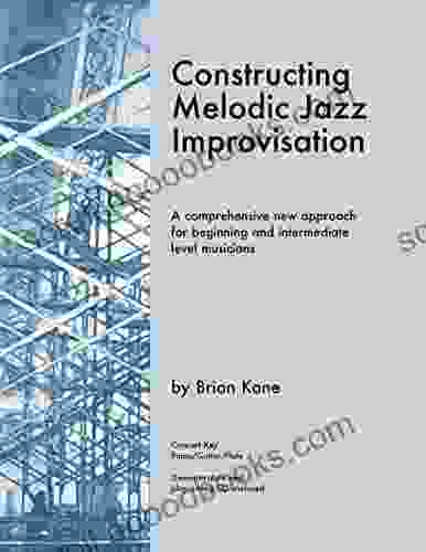 Constructing Melodic Jazz Improvisation C: Concert Key Edition